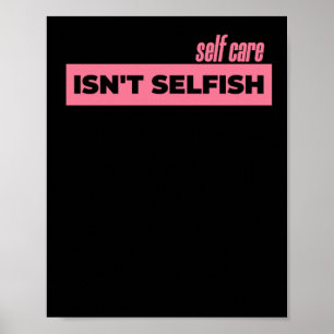 Self Care Isn't Selfish Sticker2 Poster