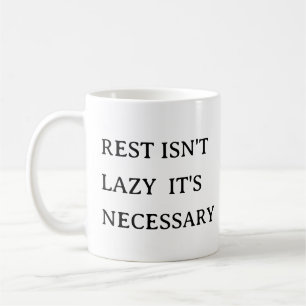 Self-Care Mug – Rest Isn't Lazy, It's Necessary