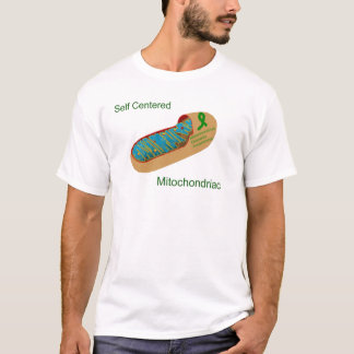 self centred mitochondriac T-Shirt