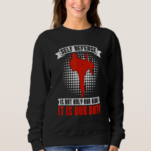 Self Defense Is Not Only High Kicks Sports Fighter Sweatshirt