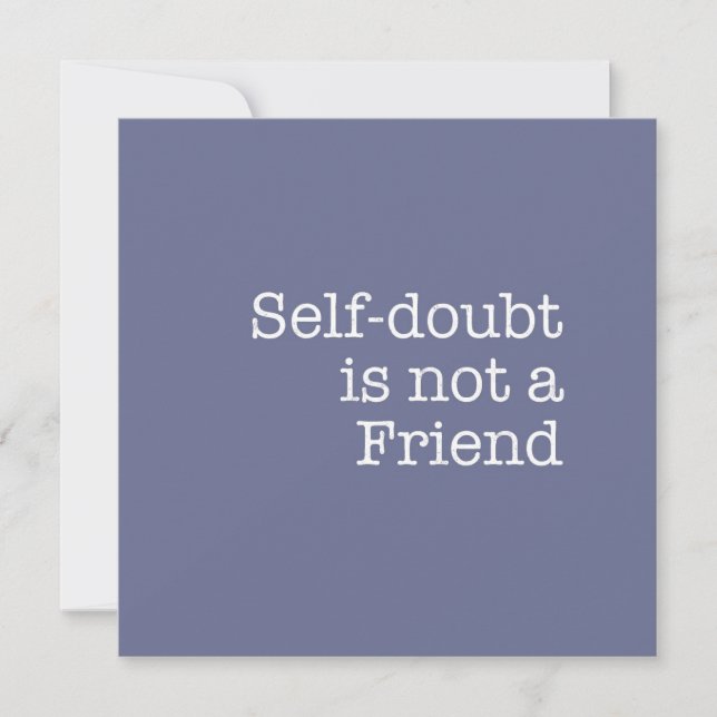 Self Doubt is not a Friend Note Card (Front)
