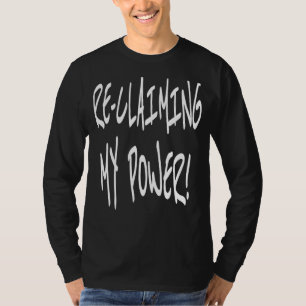 Self Empowerment Motivation Inspiration Reclaiming T-Shirt