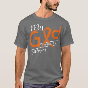 Self Injury Awareness My God Is Stronger In This F T-Shirt