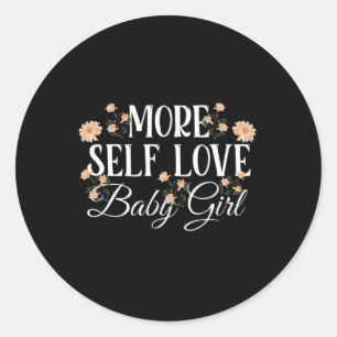 Self-love Baby Girl Mental Health Awareness  Classic Round Sticker