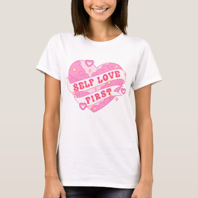 Self Love First T-Shirt (Front)