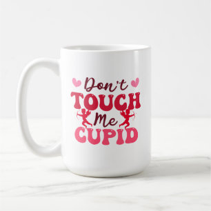 Self Love Funny Don't Touch Me Cupid Valentine Coffee Mug
