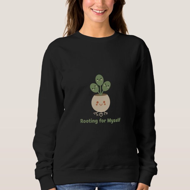  Self Love & Growth Affirmation | Cute Rooting  Sweatshirt (Front)