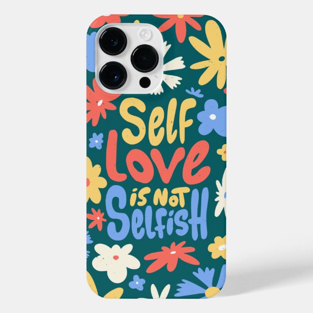 SELF LOVE IS NOT SELFISH, SELF LOVE QUOTE   iPhone CASE (Back)