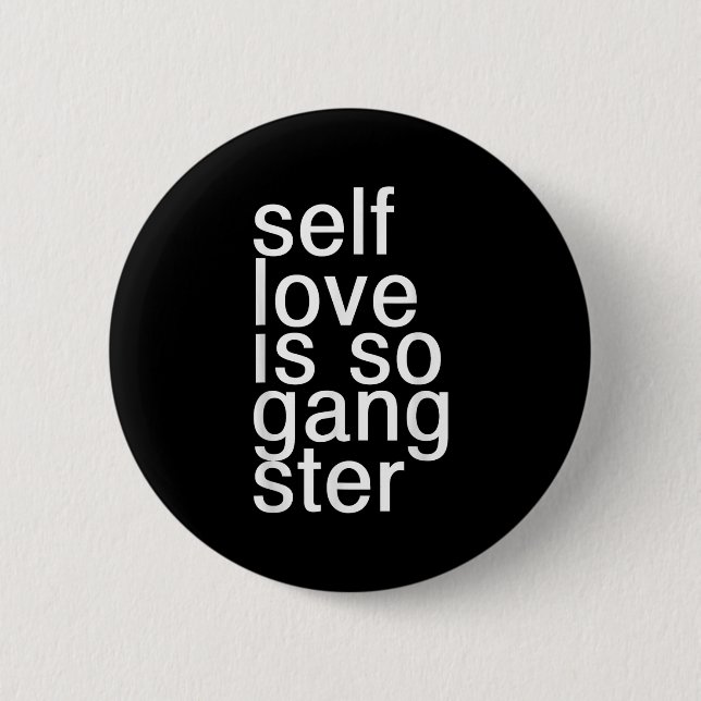 Self Love Is So Gangster Funny Saying  6 Cm Round Badge (Front)