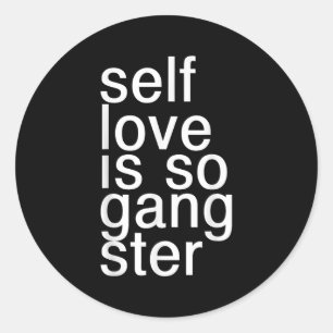 Self Love Is So Gangster Funny Saying Classic Round Sticker