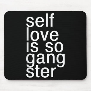 Self Love Is So Gangster Funny Saying Mouse Mat