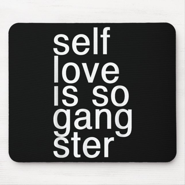 Self Love Is So Gangster Funny Saying  Mouse Mat (Front)
