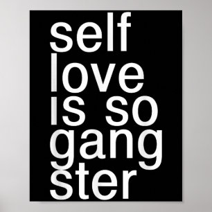 Self Love Is So Gangster Funny Saying Poster