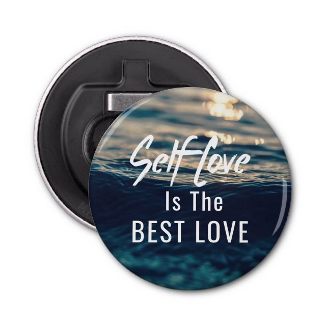 Self Love Is The Best Love Button Bottle Opener (Front)