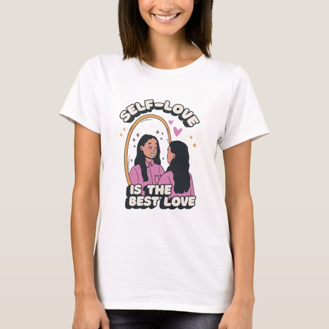 Self Love is the Best Love T-Shirt (Front)