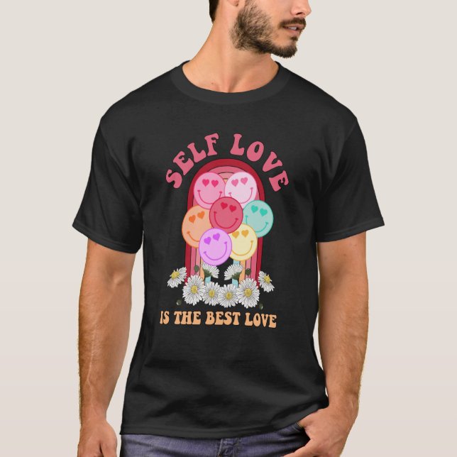 Self Love Is The Best Love Valentine's Day Happy F T-Shirt (Front)