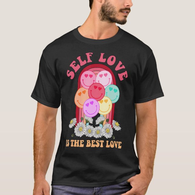 Self Love Is The Best Love Valentine's Day Happy F T-Shirt (Front)