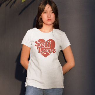 Self Love Retro Inspirational Positive Quote T-Shirt