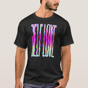 Self Love Trippy Psychedelic Colourful Drippy T-Shirt