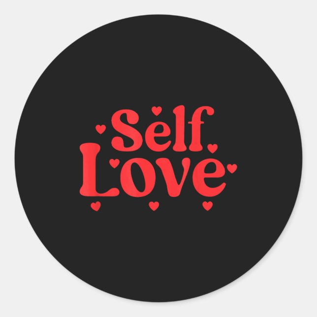 Self Love Valentines Day Self Care Womens  Classic Round Sticker (Front)