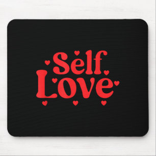 Self Love Valentines Day Self Care Womens  Mouse Mat