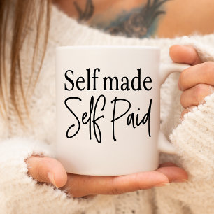 Self Made Self Paid Coffee Mug