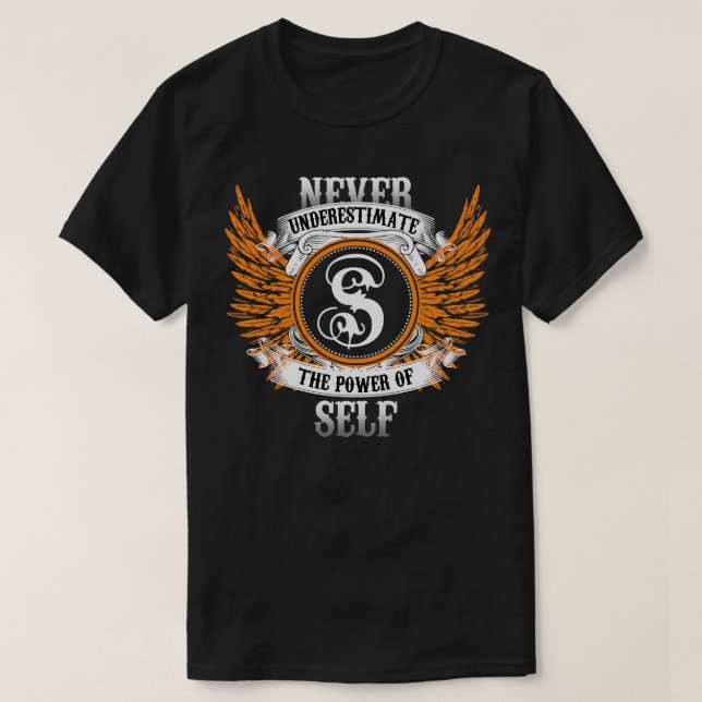 Self Name Shirt Never Underestimate The Power Of S (Design Front)