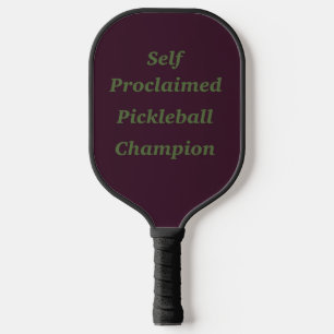 Self Proclaimed Pickleball Champion Paddle