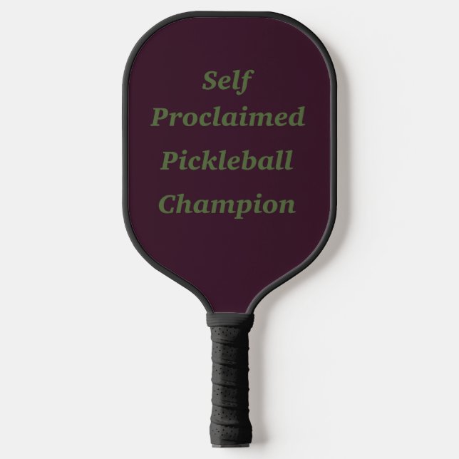Self Proclaimed Pickleball Champion  Paddle (Front)