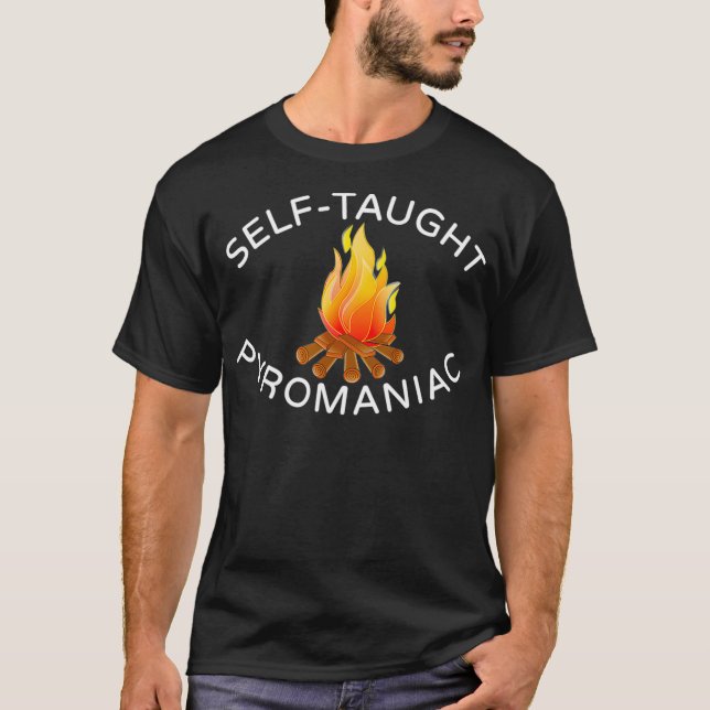 Self Taught Pyromaniac Fireman Fire T-Shirt (Front)