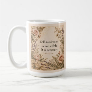 Self Tenderness Not Selfish Floral Quote Coffee Mug