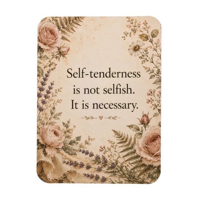 Self Tenderness Not Selfish Floral Quote Magnet (Vertical)