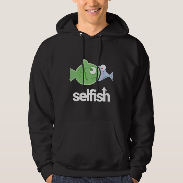 Selfish Little Fish Trying To Eat Big Fish A Selfi Hoodie (Front)