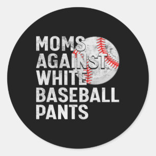 Sell Mum Mothers Day Moms Against White Sell Pants Classic Round Sticker