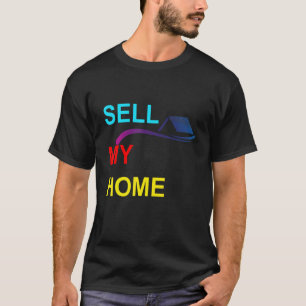 Sell My Home T-Shirt