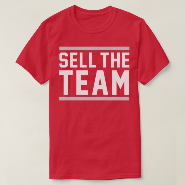 Sell The Team T-Shirt (Design Front)