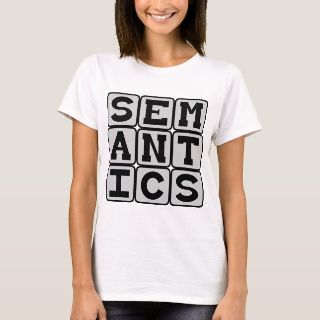 Semantics, The Study of Meaning T-Shirt (Front)