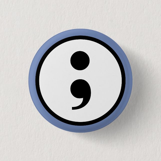 Semi-colon 3 Cm Round Badge (Front)