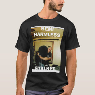 , SEMI HARMLESS, STALKER T-Shirt