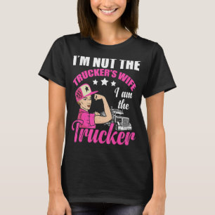 Semi Truck Driver Female Trucker I m Not The Wife T-Shirt