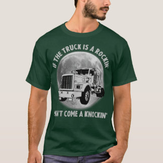 Semi Truck Funny If The Trailer Rocking Don't Come T-Shirt