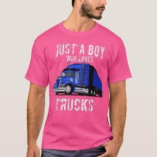 Semi Truck Just a Boy Who Loves Trucks Lover Kids T-Shirt