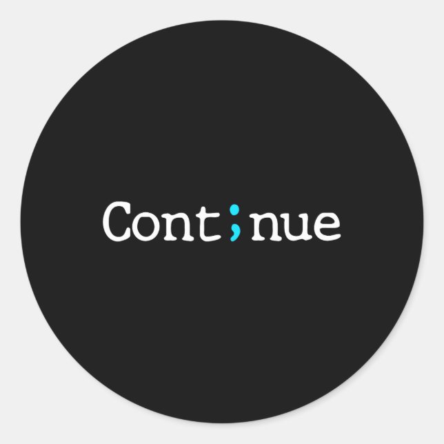 Semicolon Continue Suicide Prevention Awareness Mo Classic Round Sticker (Front)