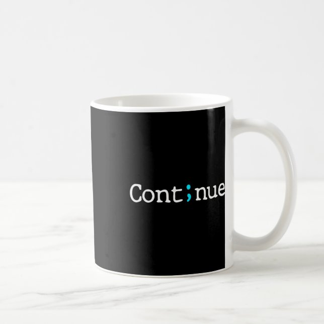 Semicolon Continue Suicide Prevention Awareness Mo Coffee Mug (Right)