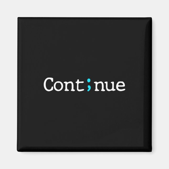 Semicolon Continue Suicide Prevention Awareness Mo Magnet (Front)