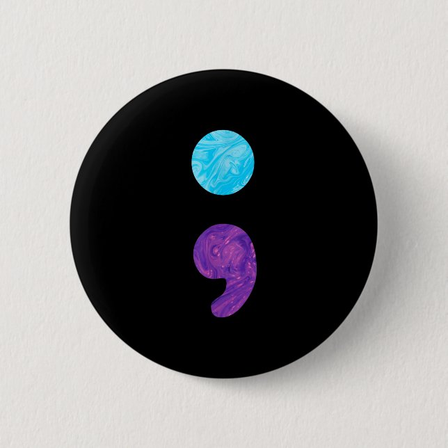 Semicolon depression prevention awareness week  6 cm round badge (Front)