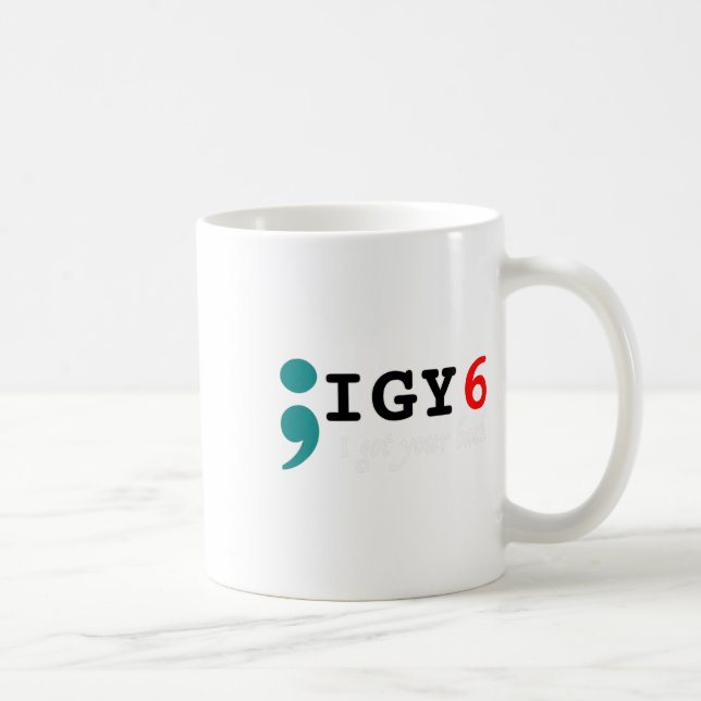 Semicolon I Got Your Ck Suicide Awareness  Coffee Mug (Right)