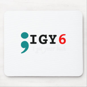 Semicolon I Got Your Ck Suicide Awareness  Mouse Mat