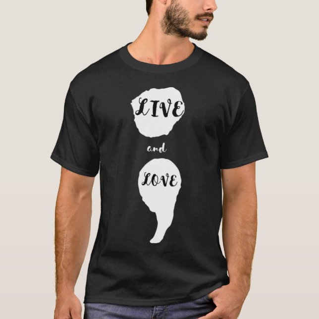 Semicolon Live And Love Suicide Awareness For Ment T-Shirt (Front)