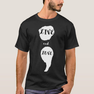 Semicolon Live And Love Suicide Awareness For Ment T-Shirt